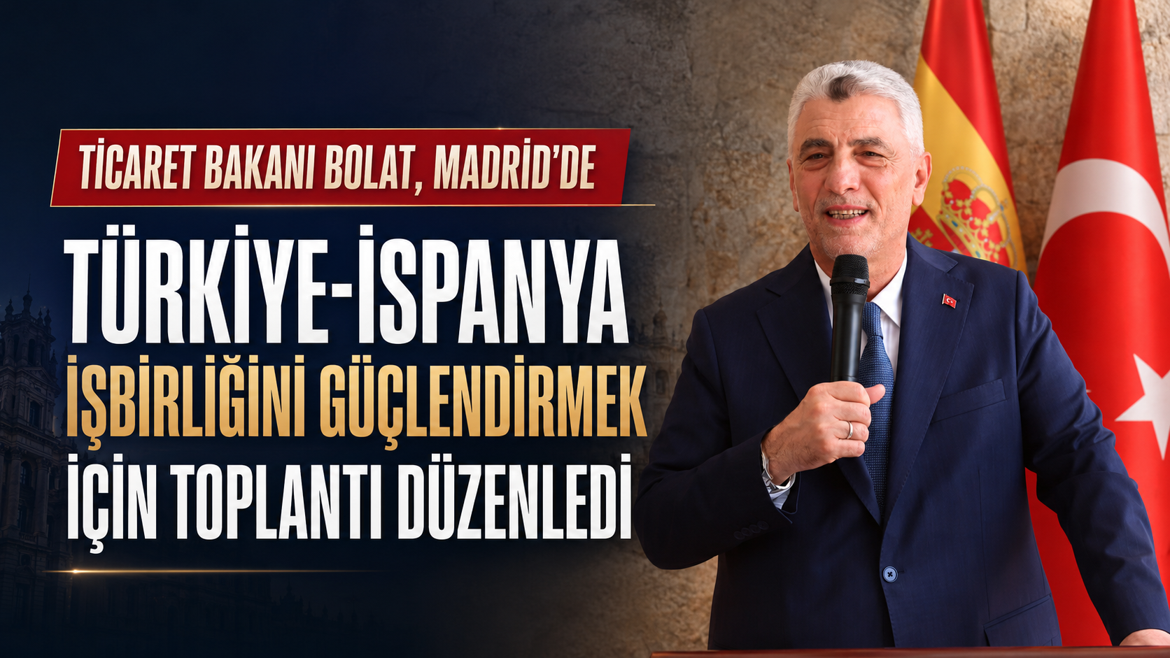Ticaret Bakanı Bolat, Madrid'de Türkiye-İspanya İşbirliğini Güçlendirmek İçin Toplantı Düzenledi