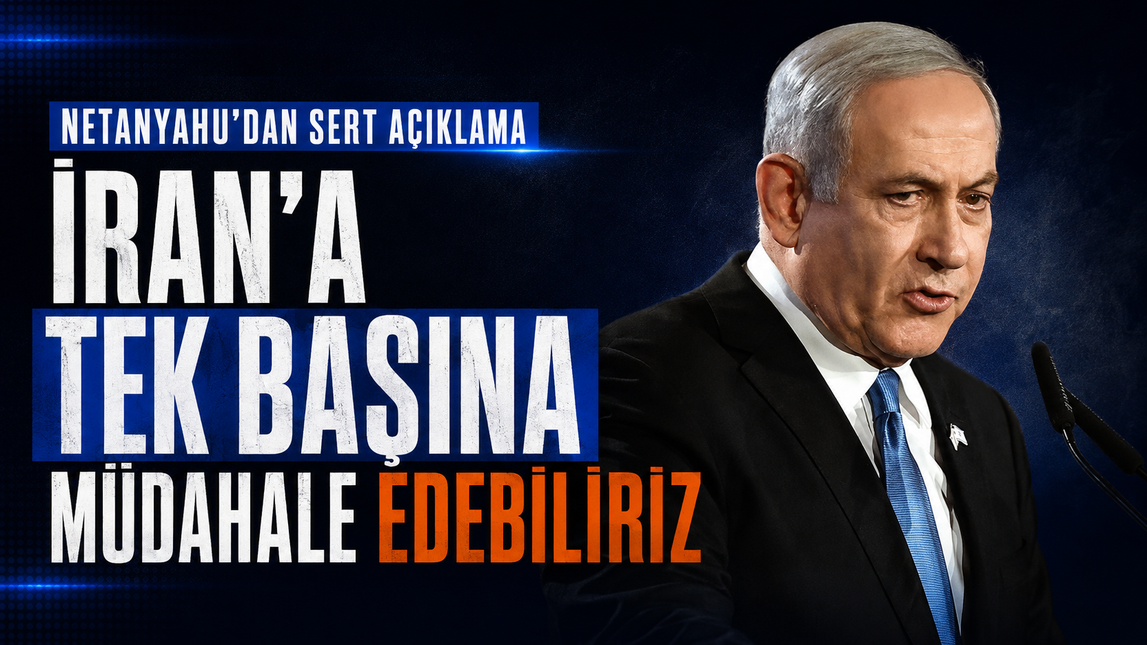 Netanyahu'dan Sert Açıklama: İran'a Tek Başına Müdahale Edebiliriz
