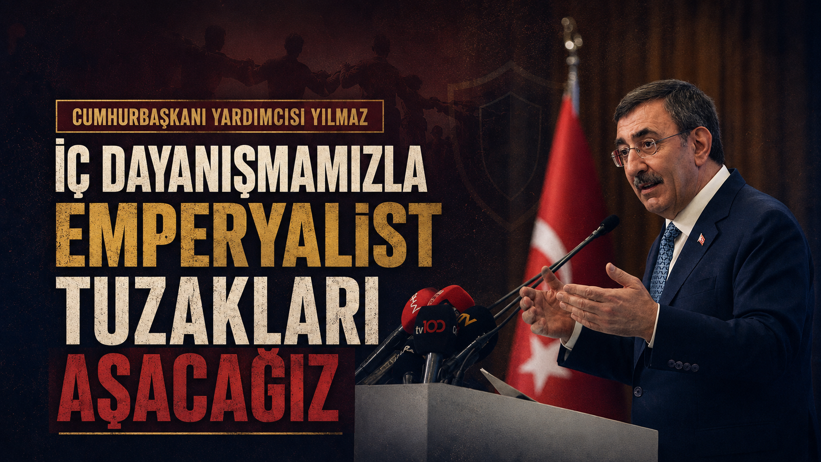 Cumhurbaşkanı Yardımcısı Yılmaz: İç Dayanışmamızla Emperyalist Tuzaqları Aşacağız