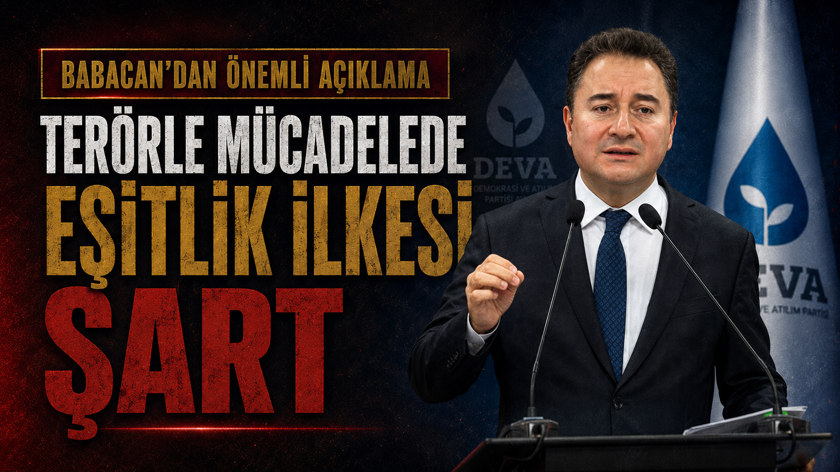 Babacan'dan Önemli Açıklama: Terörle Mücadelede Eşitlik İlkesi Şart