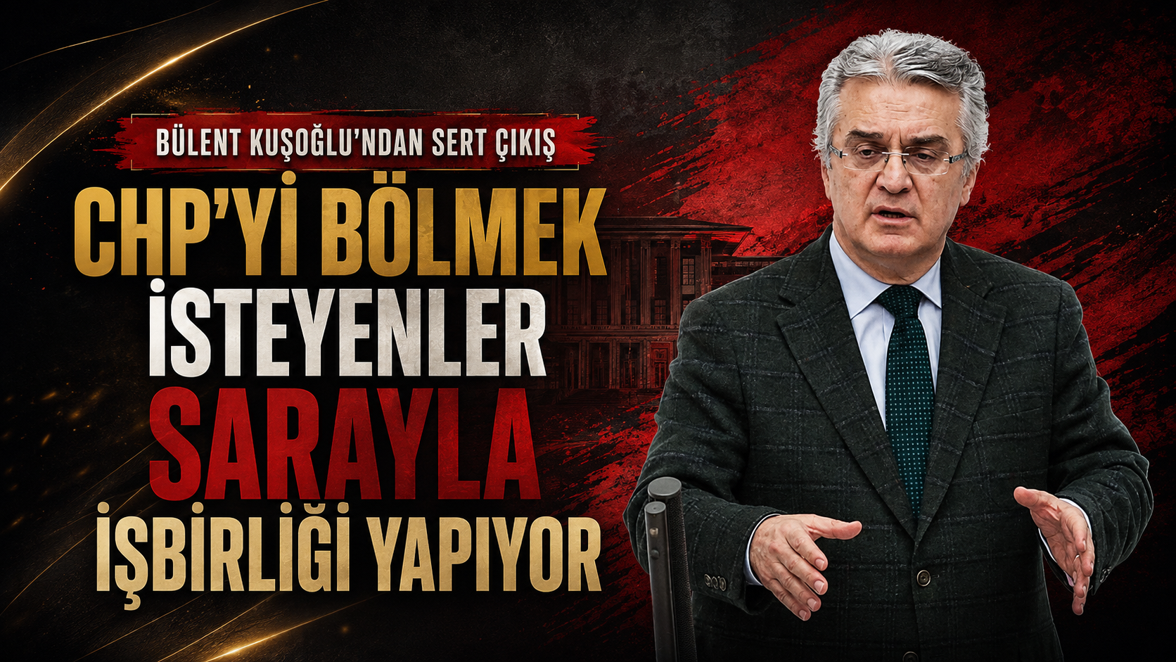 Bülent Kuşoğlu: CHP'yi Bölmek İsteyenler Sarayla İşbirliği Yapıyor